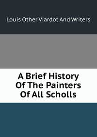 A Brief History Of The Painters Of All Scholls