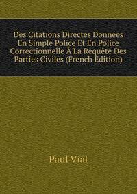 Des Citations Directes Donnees En Simple Police Et En Police Correctionnelle A La Requete Des Parties Civiles (French Edition)
