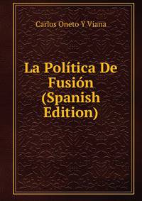 La Politica De Fusion (Spanish Edition)