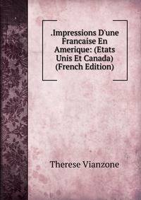 .Impressions D'une Francaise En Amerique: (Etats Unis Et Canada) (French Edition)