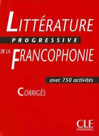 Litterature Progressive de la Francophonie: Avec 750 Activites