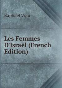 Les Femmes D'Isra?l (French Edition)