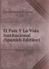El Pais Y La Vida Institucional (Spanish Edition)