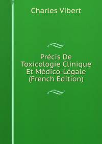 Precis De Toxicologie Clinique Et Medico-Legale (French Edition)