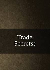 Trade Secrets;