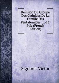 Revision Du Groupe Des Cydnides De La Famille Des Pentatomides, 1.-13. Ptie (French Edition)