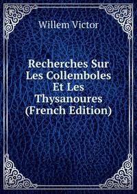 Recherches Sur Les Collemboles Et Les Thysanoures (French Edition)