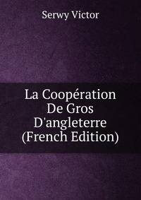 La Coop?ration De Gros D'angleterre (French Edition)