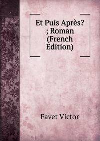 Et Puis Apres? ; Roman (French Edition)
