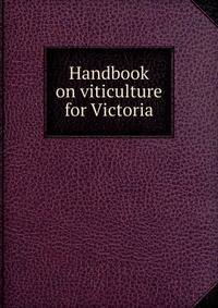 Handbook on viticulture for Victoria