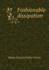 Fashionable dissipation