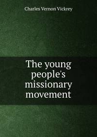 The young people's missionary movement