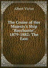 The Cruise of Her Majesty's Ship "Bacchante", 1879-1882: The East
