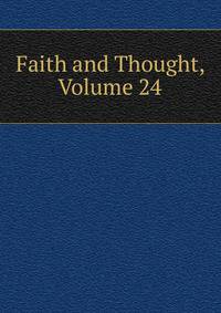 Faith and Thought, Volume 24
