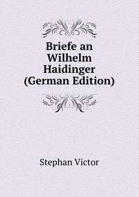 Briefe an Wilhelm Haidinger (German Edition)