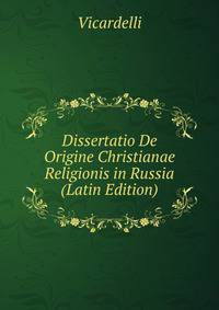 Dissertatio De Origine Christianae Religionis in Russia (Latin Edition)