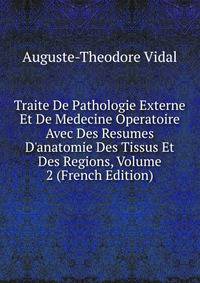 Traite De Pathologie Externe Et De Medecine Operatoire Avec Des Resumes D'anatomie Des Tissus Et Des Regions, Volume 2 (French Edition)