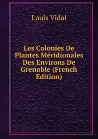 Les Colonies De Plantes Meridionales Des Environs De Grenoble (French Edition)