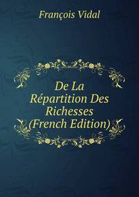 De La Repartition Des Richesses (French Edition)