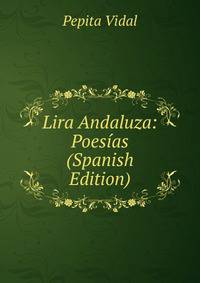 Lira Andaluza: Poesias (Spanish Edition)