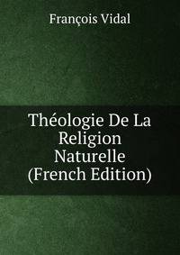 Theologie De La Religion Naturelle (French Edition)