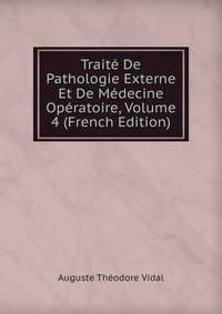 Traite De Pathologie Externe Et De Medecine Operatoire, Volume 4 (French Edition)