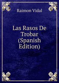 Las Rasos De Trobar (Spanish Edition)