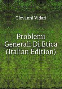 Problemi Generali Di Etica (Italian Edition)