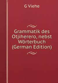 Grammatik des Otjiherero, nebst Worterbuch (German Edition)