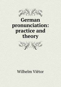 German pronunciation: practice and theory