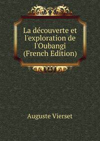 La d?couverte et l'exploration de l'Oubangi (French Edition)