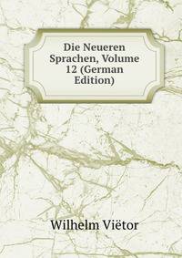 Die Neueren Sprachen, Volume 12 (German Edition)