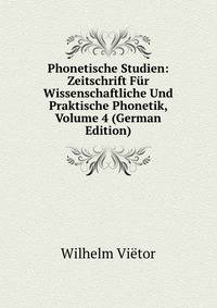 Phonetische Studien: Zeitschrift Fur Wissenschaftliche Und Praktische Phonetik, Volume 4 (German Edition)