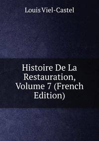 Histoire De La Restauration, Volume 7 (French Edition)