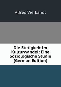 Die Stetigkeit Im Kulturwandel: Eine Soziologische Studie (German Edition)