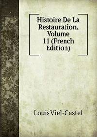 Histoire De La Restauration, Volume 11 (French Edition)