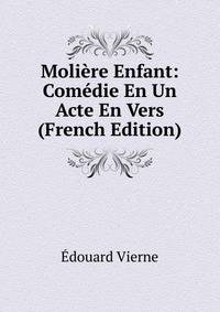 Moliere Enfant: Comedie En Un Acte En Vers (French Edition)