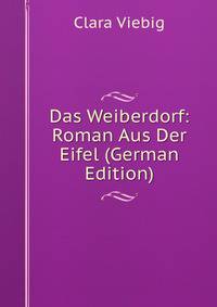 Das Weiberdorf: Roman Aus Der Eifel (German Edition)