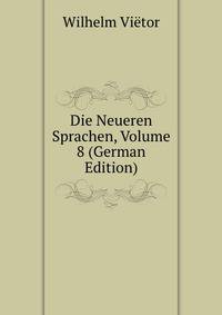 Die Neueren Sprachen, Volume 8 (German Edition)