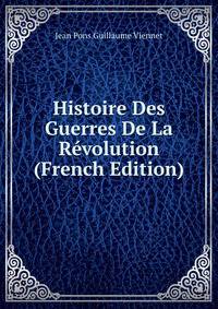 Histoire Des Guerres De La Revolution (French Edition)