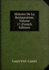 Histoire De La Restauration, Volume 17 (French Edition)