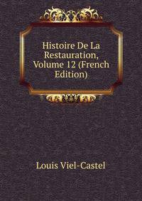 Histoire De La Restauration, Volume 12 (French Edition)