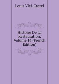 Histoire De La Restauration, Volume 14 (French Edition)