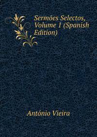 Sermoes Selectos, Volume 1 (Spanish Edition)