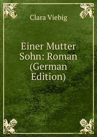Einer Mutter Sohn: Roman (German Edition)