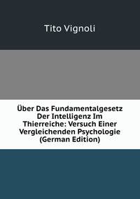 Uber Das Fundamentalgesetz Der Intelligenz Im Thierreiche: Versuch Einer Vergleichenden Psychologie (German Edition)