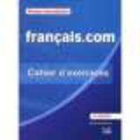 Francais.com Intermediaire : Cahier d'exercices