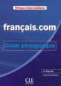 Francais.com Intermediaire : Guide pedagogique