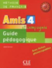 Amis et compagnie 4. Guide pedagogique B1