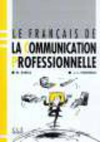 Fran?ais de la communication professionnelle : livre de l'?l?ve